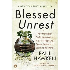Blessed Unrest: How the Largest Social Movement in History Is Restoring Grace, J